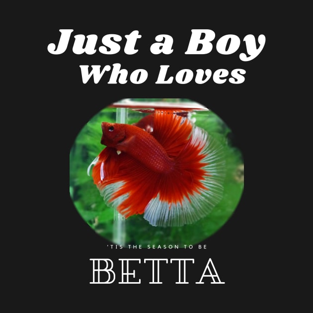 just a boy who loves betta by UncleYai