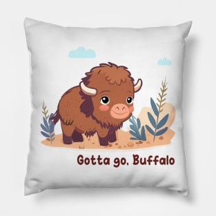 Gotta go, Buffalo Pillow