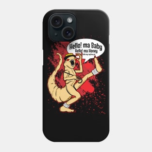 Hello Ma Baby, Hello Ma Honey Phone Case