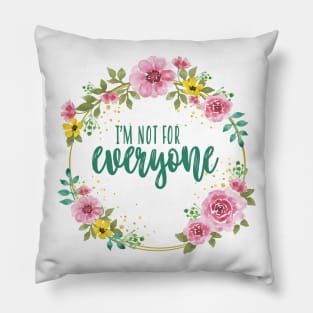 Im Not For Everyone Pillow