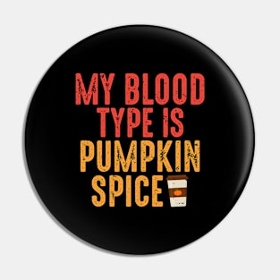 My Blood Type is Pumpkin Spice Pin