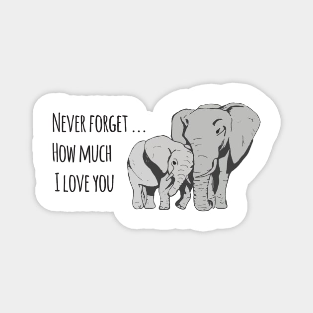 Never forget how much I love you elephants Magnet by drknice