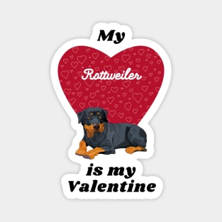 My Rottweiler Is My Valentine - Rottie with Heart Magnet