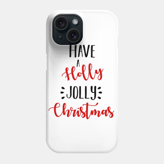 Have A Holly Jolly Christmas Phone Case by charlescheshire