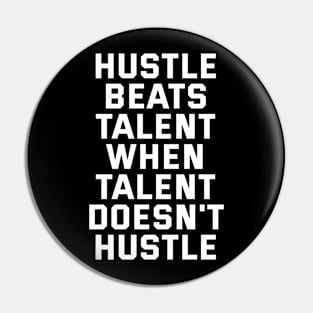 Hustle Beats Talent When Talent Doesn't Hustle Pin