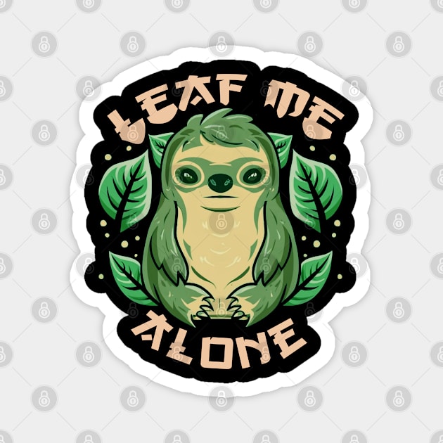 funny sarcastic cute design sloth leaf me alone Magnet by NIKA13