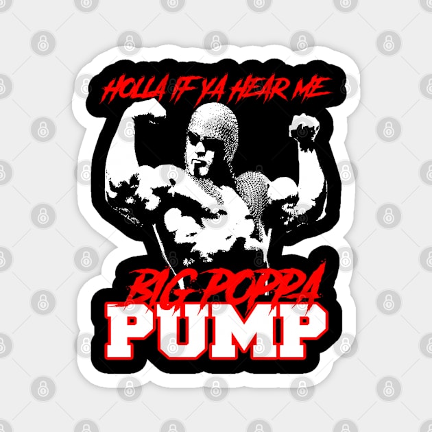 Big Poppa Pump // HOLLA IF YA HEAR Magnet by Kiranamaraya