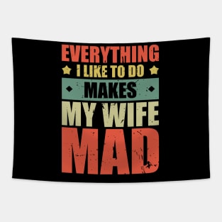 Everything I Like To Do Makes My Wife Mad Tapestry