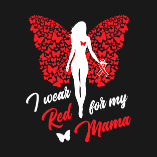 I Wear Red For My Mama Support Awareness T-Shirt