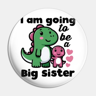 I'm Going To Be a Big Sister Dinosaur Pin