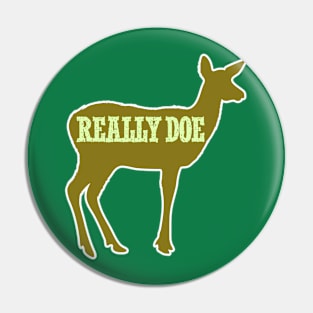 Really Doe Deer Hunting Outdoor Holiday Christmas Nature Pin