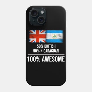 50% British 50% Nicaraguan 100% Awesome - Gift for Nicaraguan Heritage From Nicaragua Phone Case