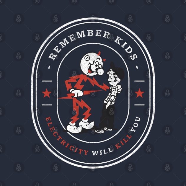 Remember kids, Electricity will kill you - modern vintage logo by BodinStreet