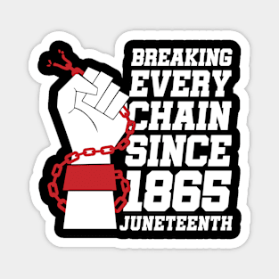 Juneteenth Breaking Every Chain Since 1865 Freedom Day Magnet