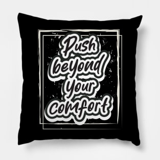 Push Beyond Your Comfort Pillow