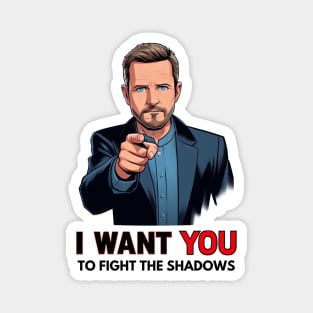 I Want You to Fight the Shadows - President - Funny Sci-Fi Magnet