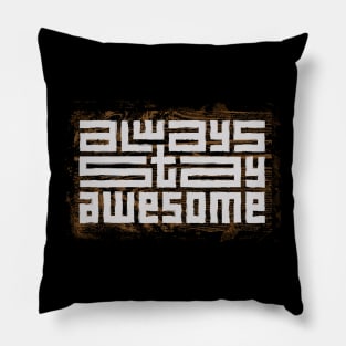 always stay awesome Pillow