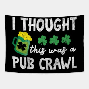 St Patricks Day 5K I Thought This Was A Pub Crawl Tapestry