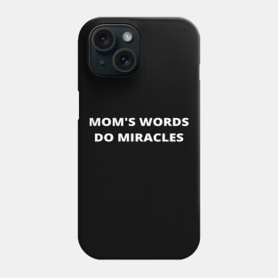 Mom's words do miracles - love mom Phone Case