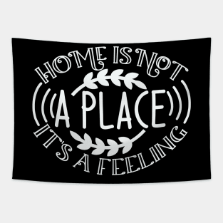 Home is not a place it's a FEELING Tapestry