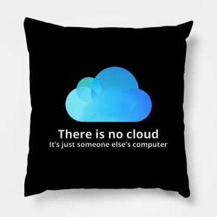 There is no cloud Pillow