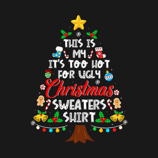 This Is My It's Too Hot For Ugly Christmas Sweaters Family T-Shirt