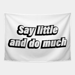 Say little and do much Tapestry