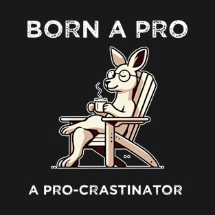 Born A Pro A Pro-Crastinator T-Shirt