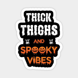 Thick Thighs And Spooky Vibes Halloween Quotes 2020 Magnet