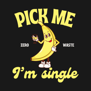 I Am Single Banana T-Shirt