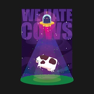 We Hate Cows Ufo Spaceship T-Shirt