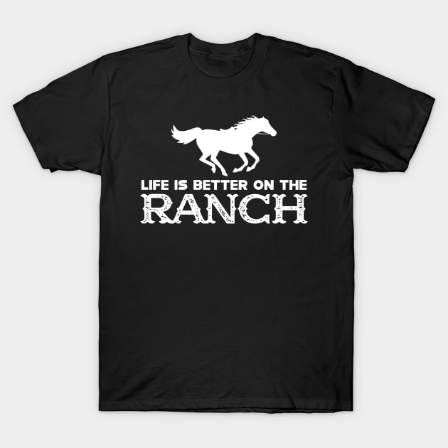 Life Is Better On The Ranch T Shirt Life Is Better On The Ranch T Shirt