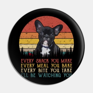 Retro French Bulldog Every Snack You Make Every Meal You Bake Pin
