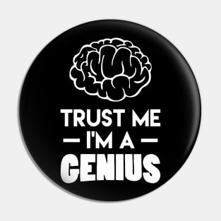 Trust Me I'm A Genius Pin