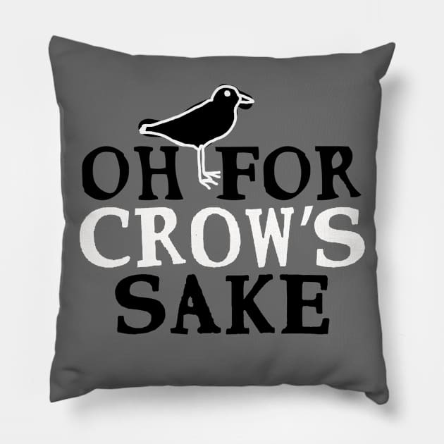 Swear Birds: Oh For Crow’s Sake Pillow by shippingdragons