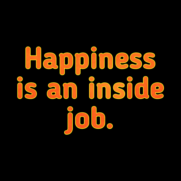 Happiness Is An Inside Job by Z And Z