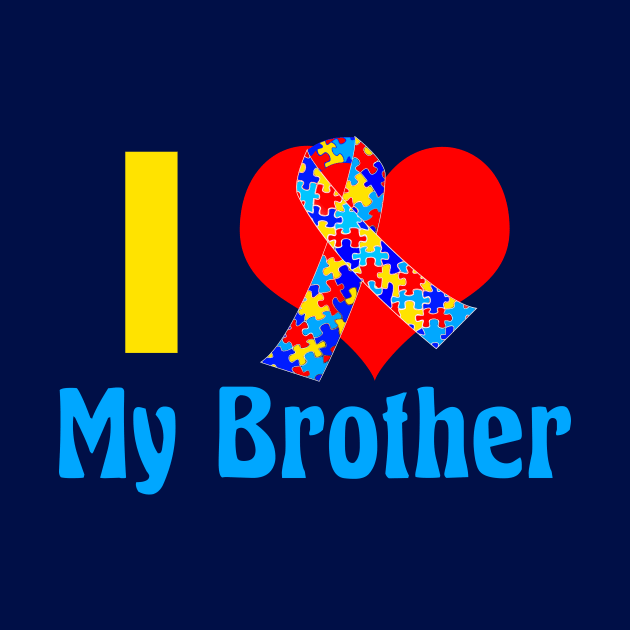 I Love My Autistic Brother by epiclovedesigns