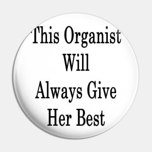 This Organist Will Always Give Her Best Pin