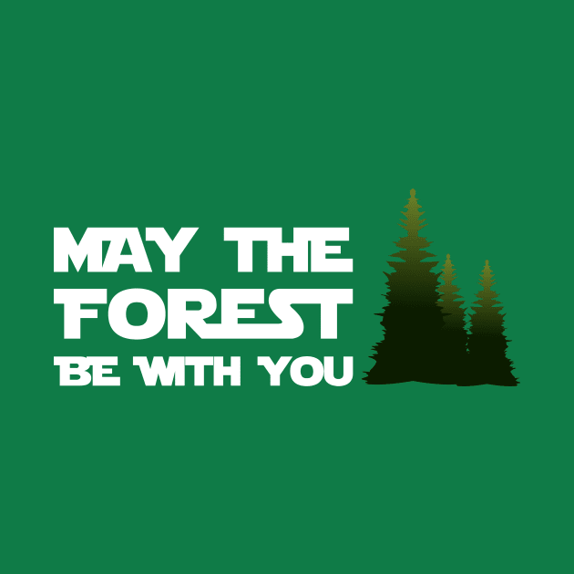 May The Forest Be With You by teevisionshop