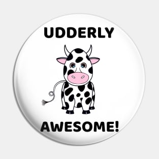 COW Lover Udderly Awesome Funny Cow Quote Pin