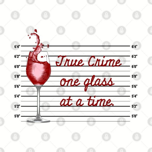 True Crime One Glass at a Time by yaywow