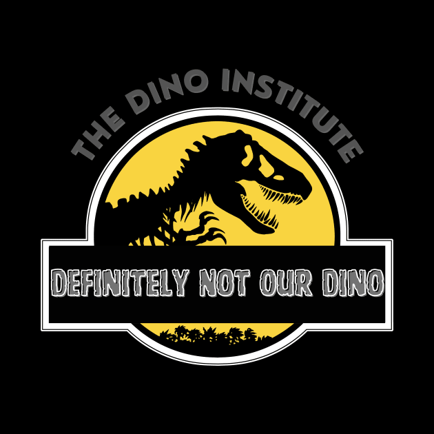 Dino Institute - Definitely Not Our Dino by sjames90
