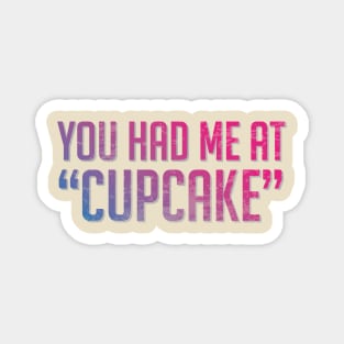 You had me at cupcake Magnet