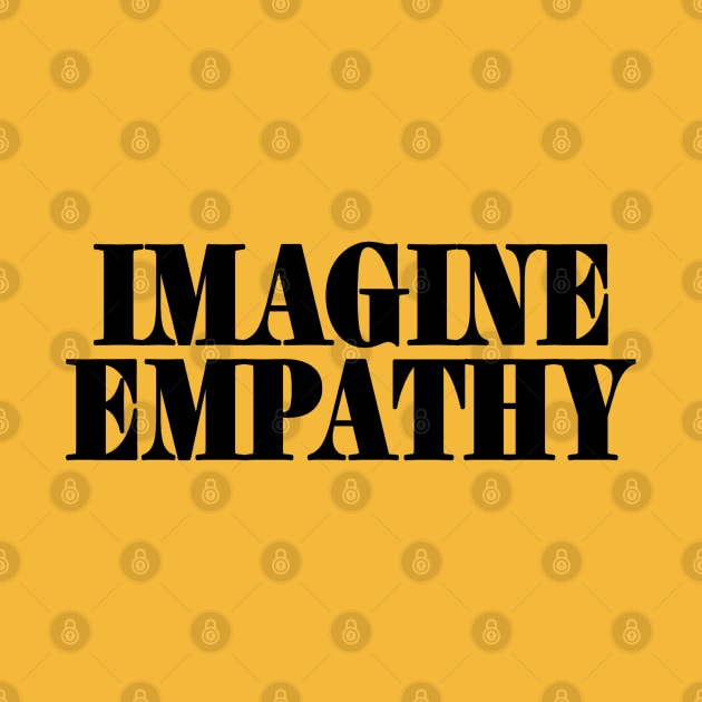 IMAGINE EMPATHY - Black - Front by SubversiveWare