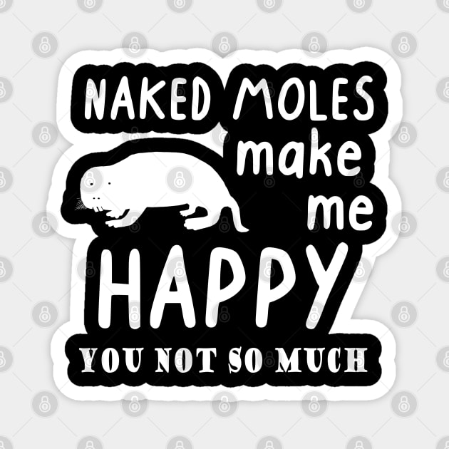 Naked mole rats make me happy pet cute rodent Magnet by FindYourFavouriteDesign