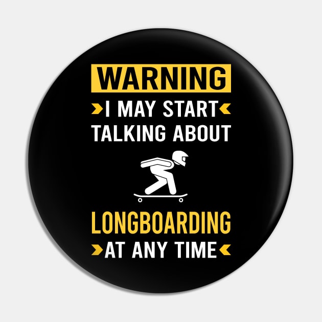 Warning Longboarding Longboard Longboarder Pin by Good Day