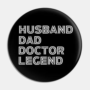Husband Dad Doctor Legend - Funny Doctor Dad Husband Saying gift idea Pin