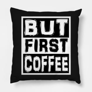 But First Coffee Pillow