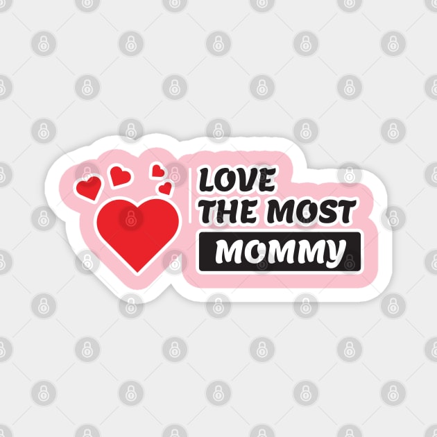 love the most mommy Magnet by Giraroad