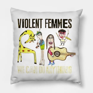 violent femmes we can do anything Pillow